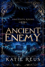 Title: Ancient Enemy, Author: Katie Reus