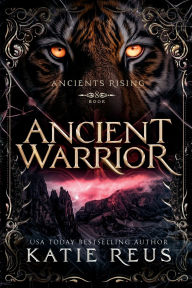 Title: Ancient Warrior, Author: Katie Reus