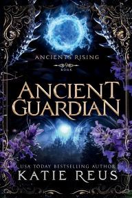 Title: Ancient Guardian, Author: Katie Reus