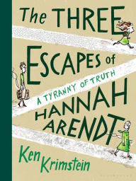 Title: The Three Escapes of Hannah Arendt: A Tyranny of Truth, Author: Ken Krimstein
