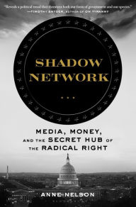 Ebook free downloads for mobile Shadow Network: Media, Money, and the Secret Hub of the Radical Right