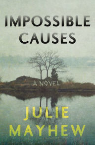 Title: Impossible Causes, Author: Julie Mayhew