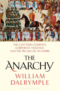 Free ebooks and download The Anarchy: The East India Company, Corporate Violence, and the Pillage of an Empire in English