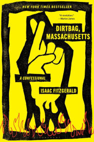 Title: Dirtbag, Massachusetts: A Confessional, Author: Isaac Fitzgerald