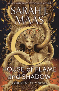 Title: House of Flame and Shadow (Crescent City Series #3), Author: Sarah J. Maas