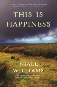 Book downloadable format free in pdf This Is Happiness by Niall Williams