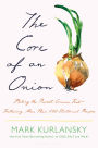 The Core of an Onion: Peeling the Rarest Common Food-Featuring More Than 100 Historical Recipes