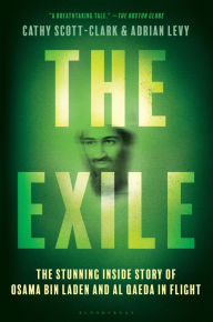 Title: The Exile: The Stunning Inside Story of Osama bin Laden and Al Qaeda in Flight, Author: Adrian Levy