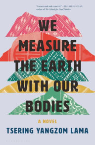 Title: We Measure the Earth with Our Bodies, Author: Tsering Yangzom Lama