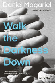 Title: Walk the Darkness Down, Author: Daniel Magariel