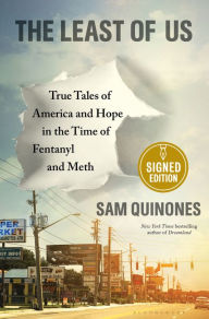Title: The Least of Us: True Tales of America and Hope in the Time of Fentanyl and Meth (Signed Book), Author: Sam Quinones