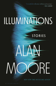 Title: Illuminations: Stories, Author: Alan Moore