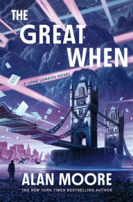 Title: The Great When: A Long London Novel, Author: Alan Moore