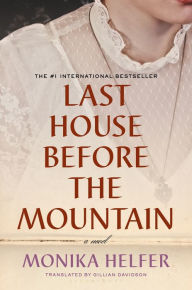 Title: Last House Before the Mountain, Author: Monika Helfer