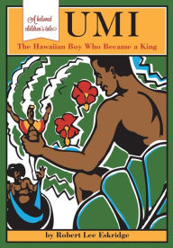 Title: Umi: The Hawaiian Boy Who Became King, Author: Robert Lee Eskridge