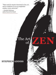 Title: The Art of Zen: Paintings and Calligraphy by Japanese Monks 1600-1925, Author: Stephen Addiss