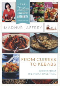 Title: From Curries to Kebabs: Recipes from the Indian Spice Trail (Latest Edition), Author: Madhur Jaffrey