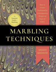 Title: Marbling Techniques: How to Create Traditional and Contemporary Designs on Paper and Fabric, Author: Wendy Addison Medeiros