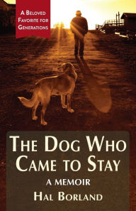 Title: The Dog Who Came to Stay, Author: Hal Borland