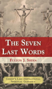 Title: The Seven Last Words, Author: Fulton J Sheen