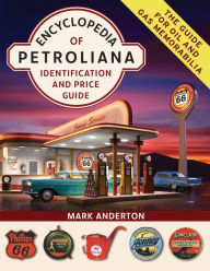 Title: Encyclopedia of Petroliana: Identification and Price Guide, Author: Mark Anderton