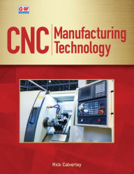 Title: CNC Manufacturing Technology / Edition 1, Author: Rick Calverley