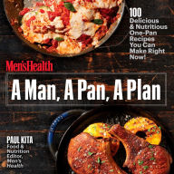 Title: A Man, A Pan, A Plan: 100 Delicious & Nutritious One-Pan Recipes You Can Make Right Now!: A Cookbook, Author: Paul Kita