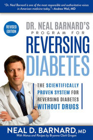 Title: Dr. Neal Barnard's Program for Reversing Diabetes: The Scientifically Proven System for Reversing Diabetes Without Drugs (Revised Edition), Author: Neal Barnard