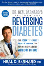 Dr. Neal Barnard's Program for Reversing Diabetes: The Scientifically Proven System for Reversing Diabetes Without Drugs (Revised Edition)