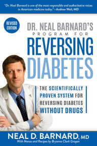 Title: Dr. Neal Barnard's Program for Reversing Diabetes: The Scientifically Proven System for Reversing Diabetes Without Drugs (Revised Edition), Author: Neal D. Barnard