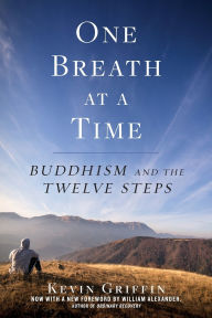 Title: One Breath at a Time: Buddhism and the Twelve Steps, Author: Kevin Griffin