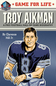 Title: Troy Aikman (Game for Life Series), Author: Clarence Hill
