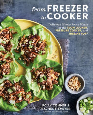 Books google free downloads From Freezer to Cooker: Delicious Whole-Foods Meals for the Slow Cooker, Pressure Cooker, and Instant Pot: A Cookbook by Polly Conner, Rachel Tiemeyer iBook RTF MOBI