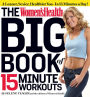 The Women's Health Big Book of 15-Minute Workouts: A Leaner, Sexier, Healthier You--in 15 Minutes a Day