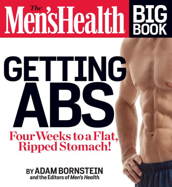 The Men's Health Big Book of Getting Abs Four Weeks to a FLat, Ripped