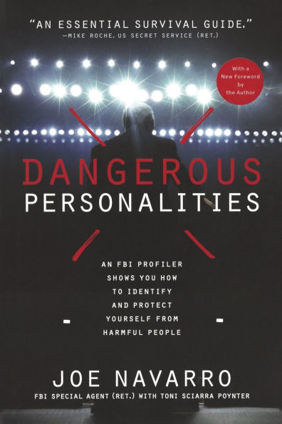 Dangerous Personalities: An FBI Profiler Shows You How to Identify and Protect Yourself from Harmful People