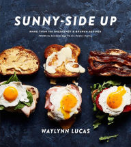 Downloading audio books free Sunny-Side Up: More Than 100 Breakfast & Brunch Recipes from the Essential Egg to the Perfect Pastry: A Cookbook