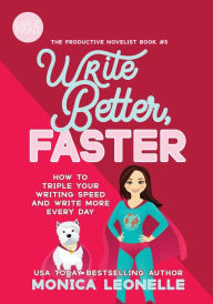 Title: Write Better, Faster Large Print, Author: Monica Leonelle