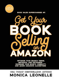 Title: Get Your Book Selling on Amazon Large Print, Author: Monica Leonelle