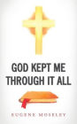 God Kept Me through it All