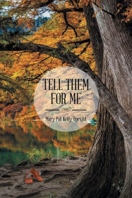 Title: Tell Them for Me, Author: Mary Pat Kelly Upright