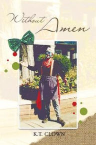 Title: Without Amen, Author: K T Clown