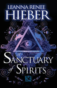 Title: A Sanctuary of Spirits, Author: Leanna Renee Hieber