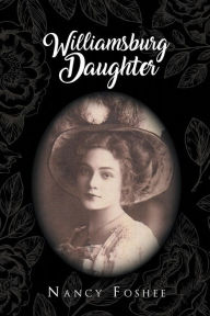 Title: Williamsburg Daughter, Author: Nancy Foshee