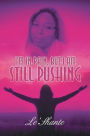 I'm In Pain, But I Am Still Pushing