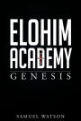 Elohim Academy: Genesis