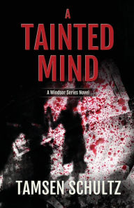 Title: A Tainted Mind: Windsor Series, Book 1, Author: Tamsen Schultz