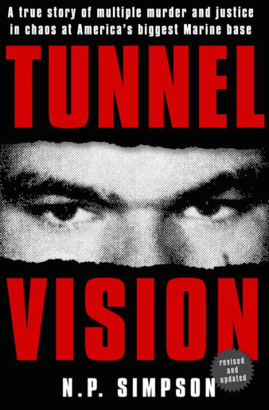 Tunnel Vision: A True Story of Multiple Murder and Justice in Chaos at America's Biggest Marine Base