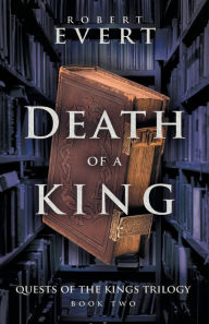 Title: Death of a King: The Quest of Kings Trilogy - Book Two, Author: Robert Evert