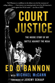 Title: Court Justice: The Inside Story of My Battle Against the NCAA, Author: Ed O'Bannon